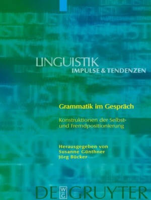 Grammatik im Gespräch Konstruktionen der Selbst- und Fremdpositionierung